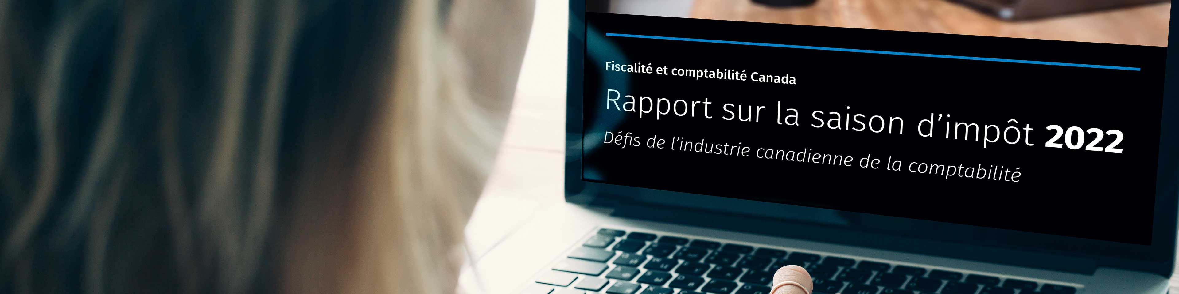 Rapport sur la saison d’impôt 2022 : Défis de l’industrie canadienne de la comptabilité