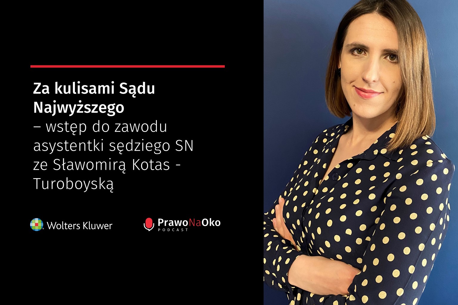 PODCAST #4: Za kulisami Sądu Najwyższego – wstęp do zawodu asystentki sędziego SN ze Sławomirą Kotas-Turoboyską