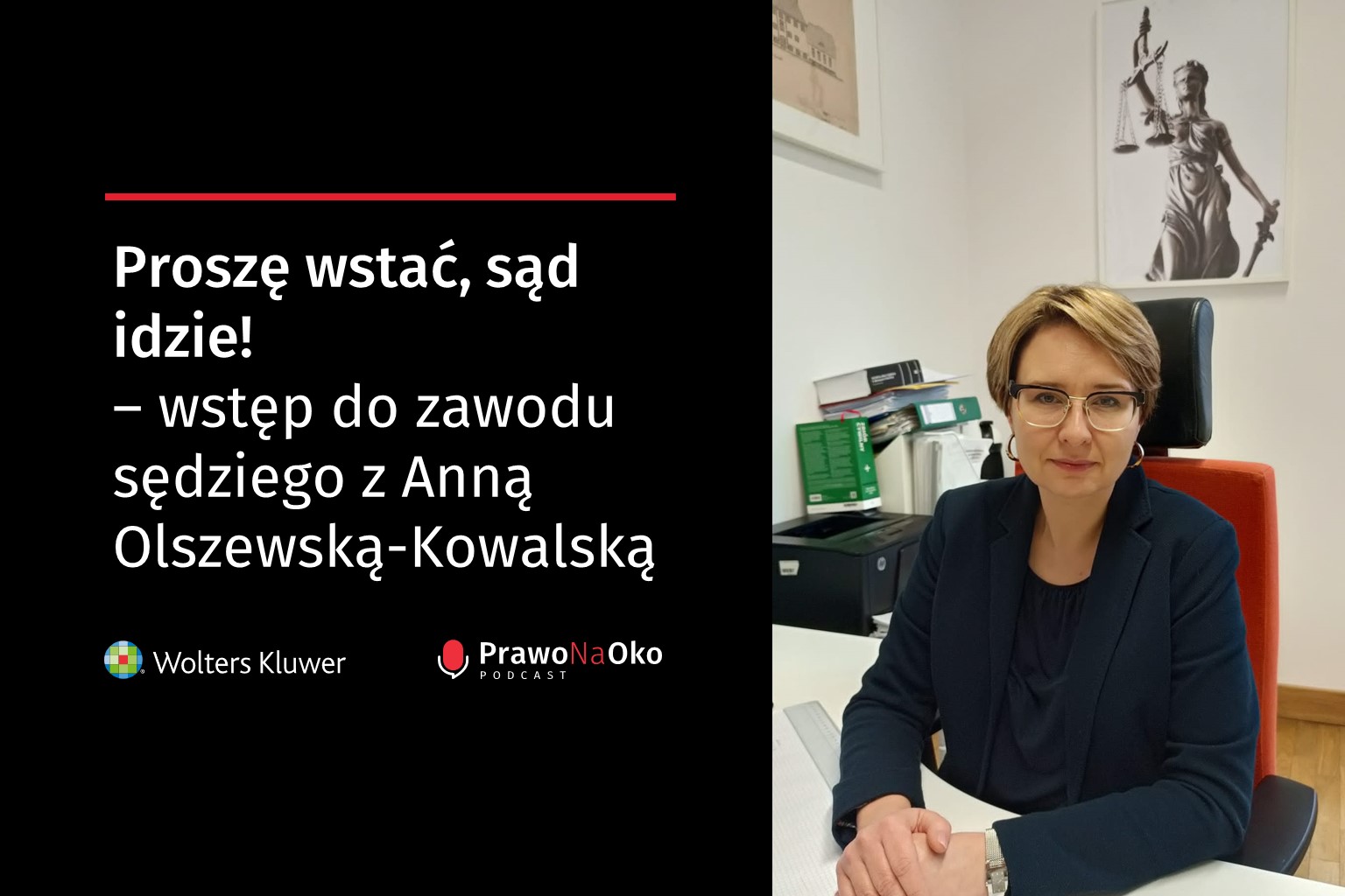 PODCAST #6: Proszę wstać, sąd idzie! – wstęp do zawodu sędziego z Anną Olszewską-Kowalską 