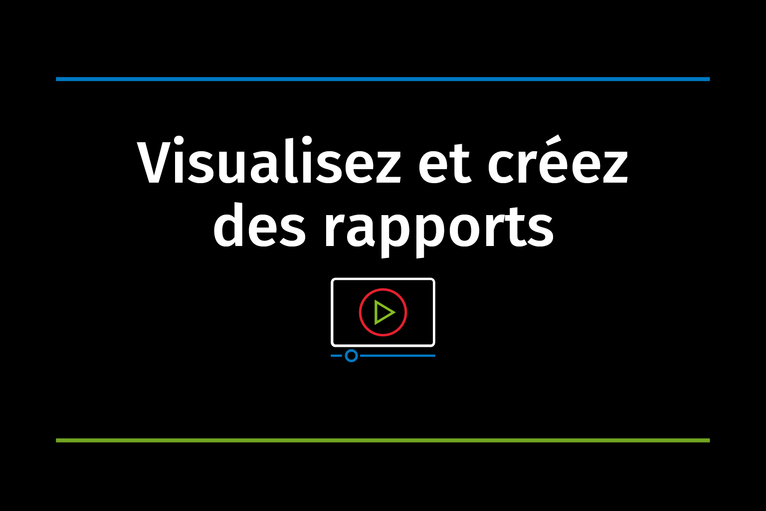 Video Vignette Visualisez et créez es rapports