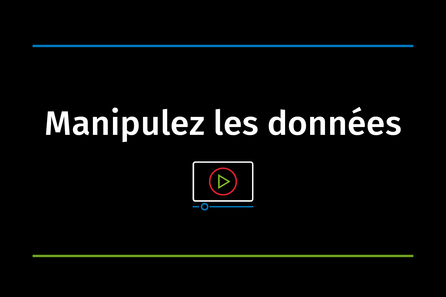 Video Vignette Manipulez les données