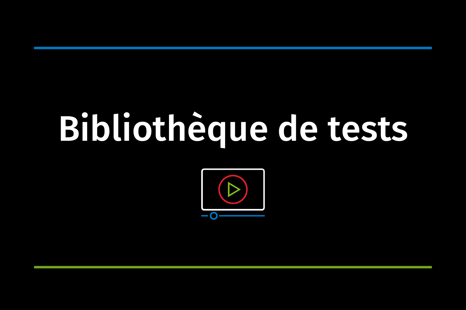 Video Vignette Bibliothèque de tests