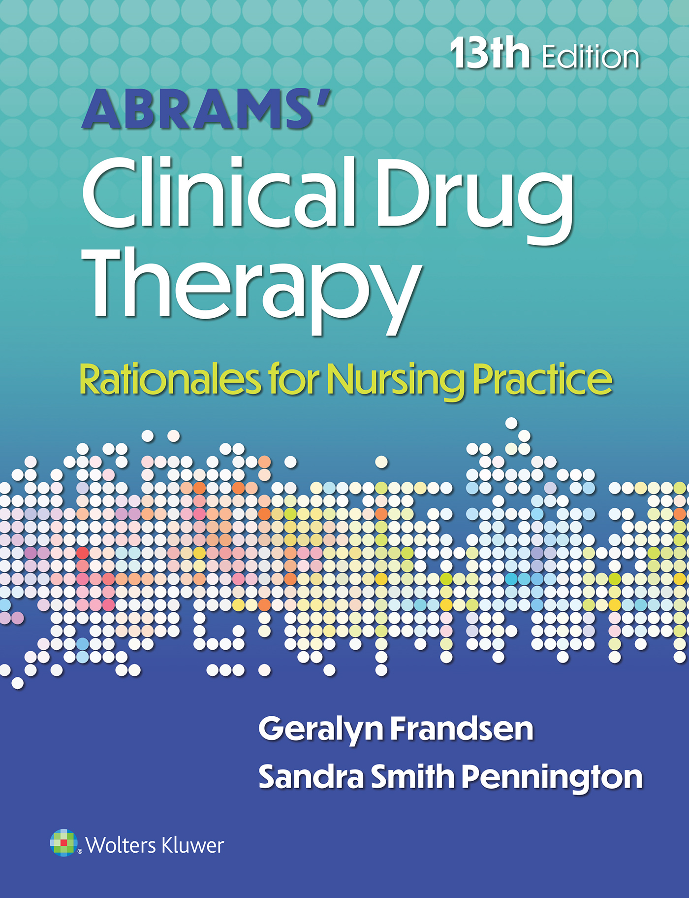 Abrams’ Clinical Drug Therapy: Rationales for Nursing Practice, 13th Edition