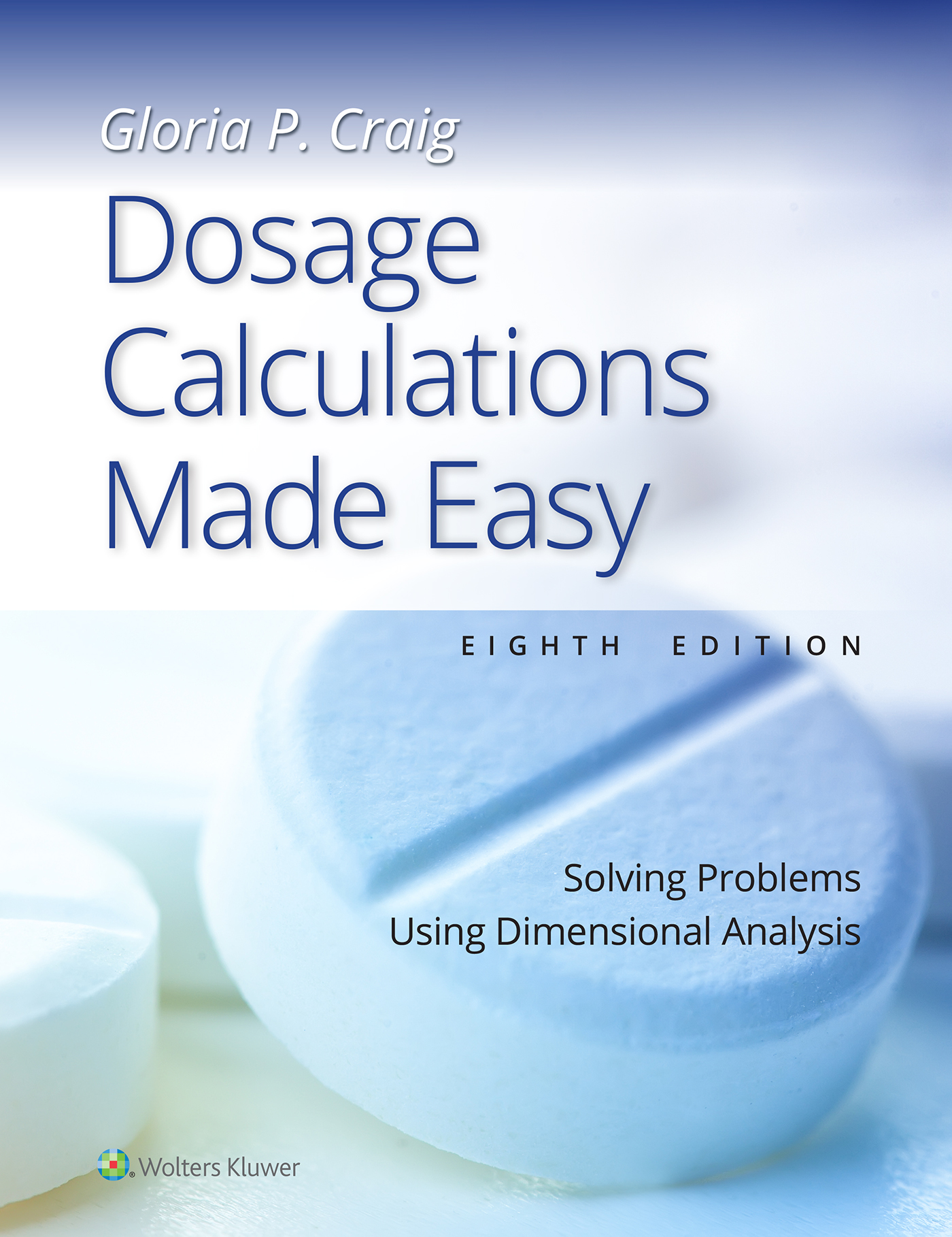 Dosage Calculations Made Easy:  Solving Problems Using Dimensional Analysis