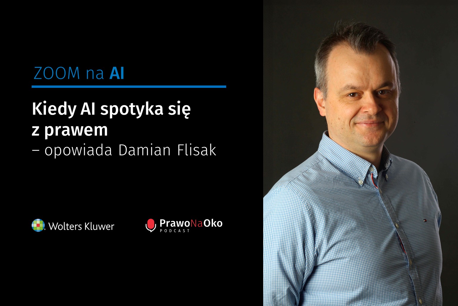 PODCAST #11: Kiedy AI spotyka się z prawem – opowiada Damian Flisak