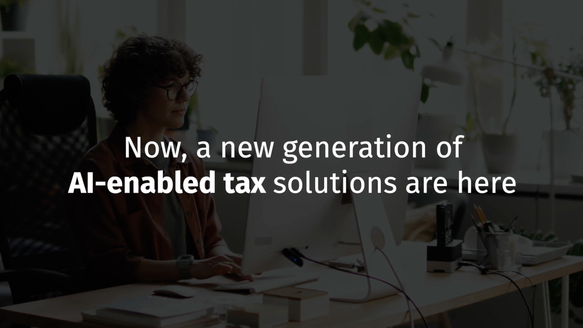 Now, a new generation of AI-enabled tax solutions are here