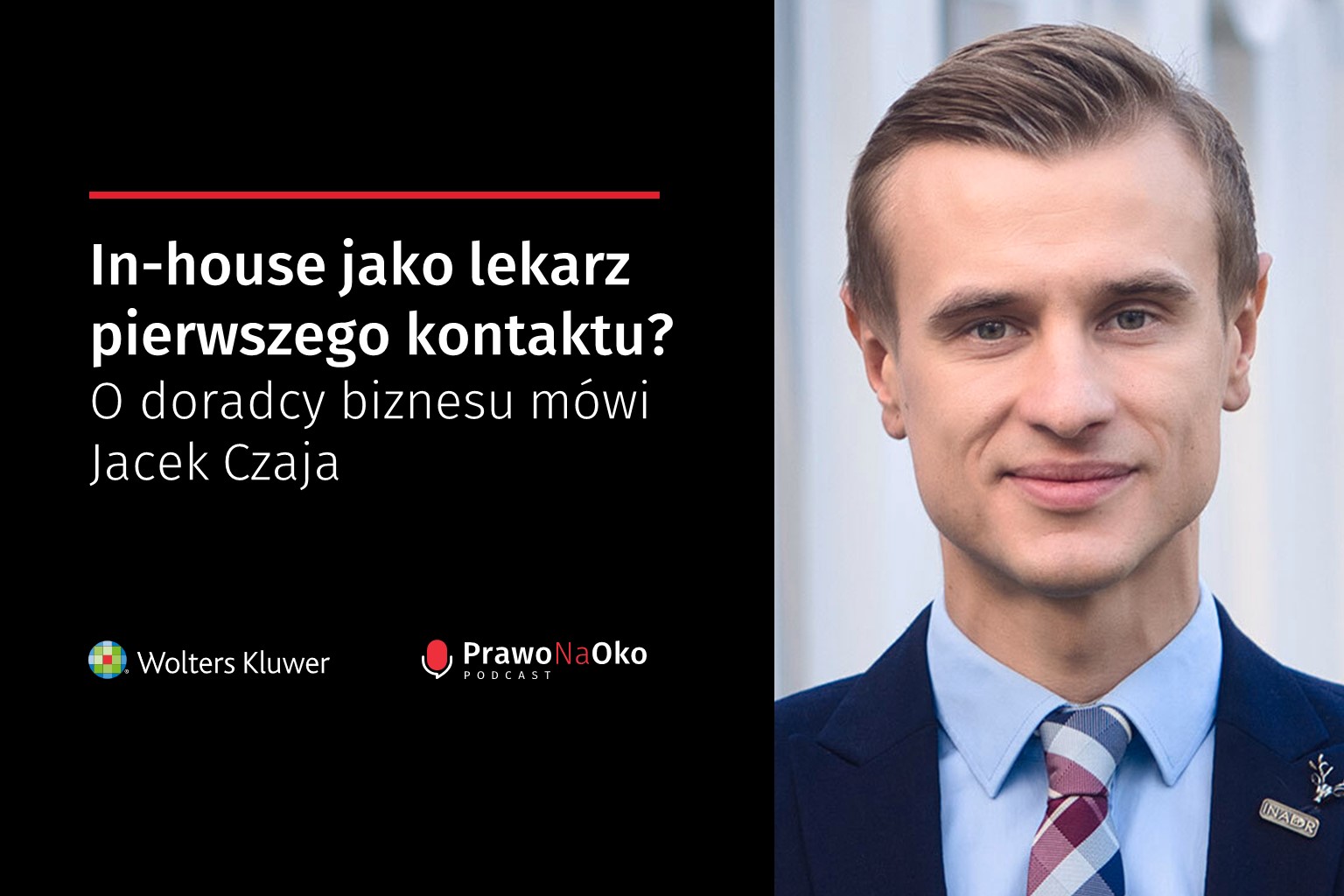 PODCAST #22: In-house jako lekarz pierwszego kontaktu? O doradcy biznesu mówi Jacek Czaja