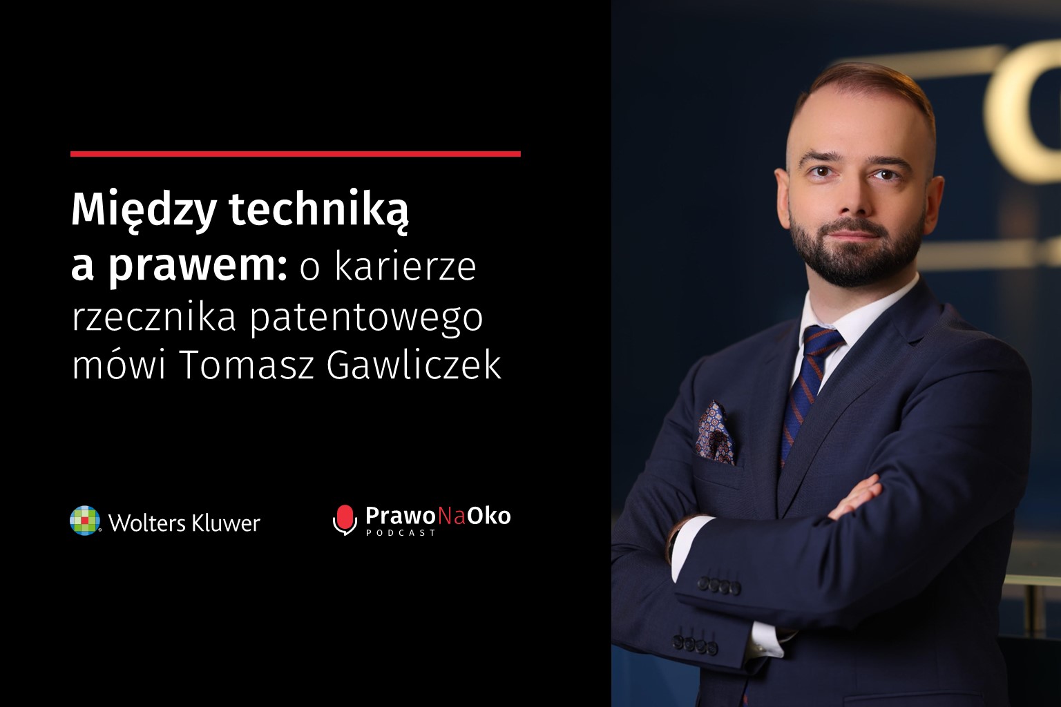 PODCAST #25: Kariera rzecznika patentowego: Tomasz Gawliczek o prawie i technice