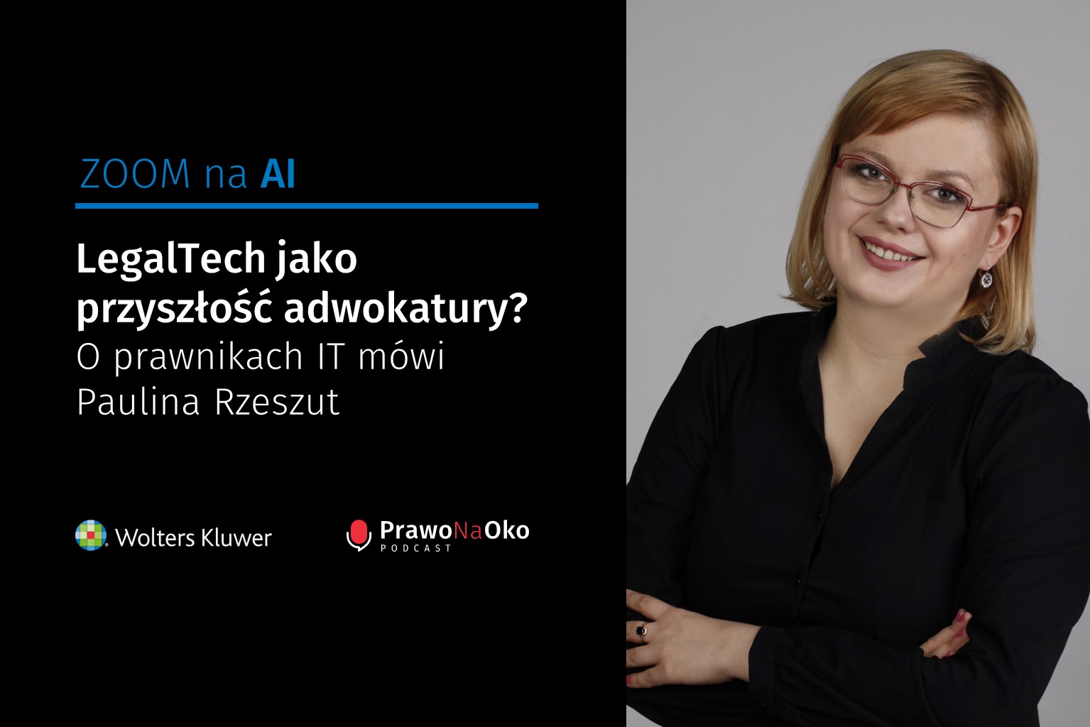 PODCAST #24: LegalTech jako przyszłość adwokatury? O prawnikach IT mówi Paulina Rzeszut