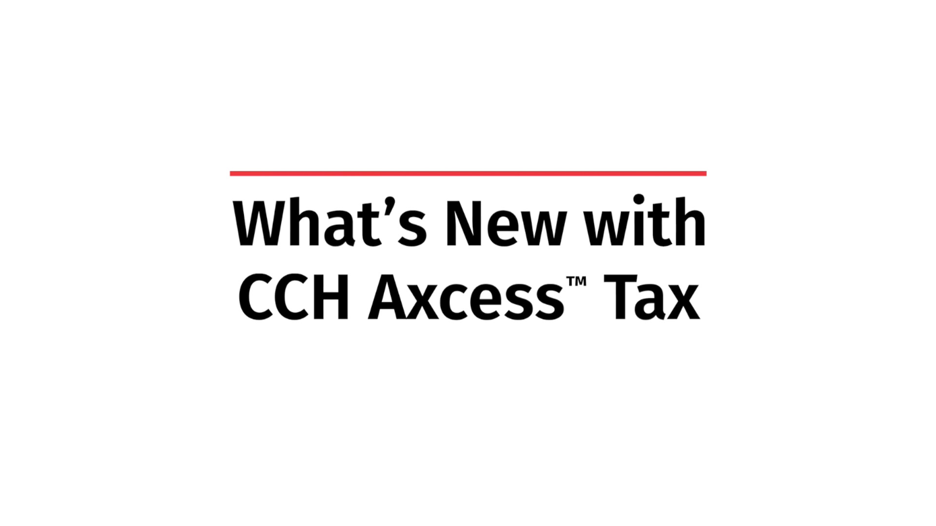 What's New with CCH Axcess Tax, 2024 Enhancements