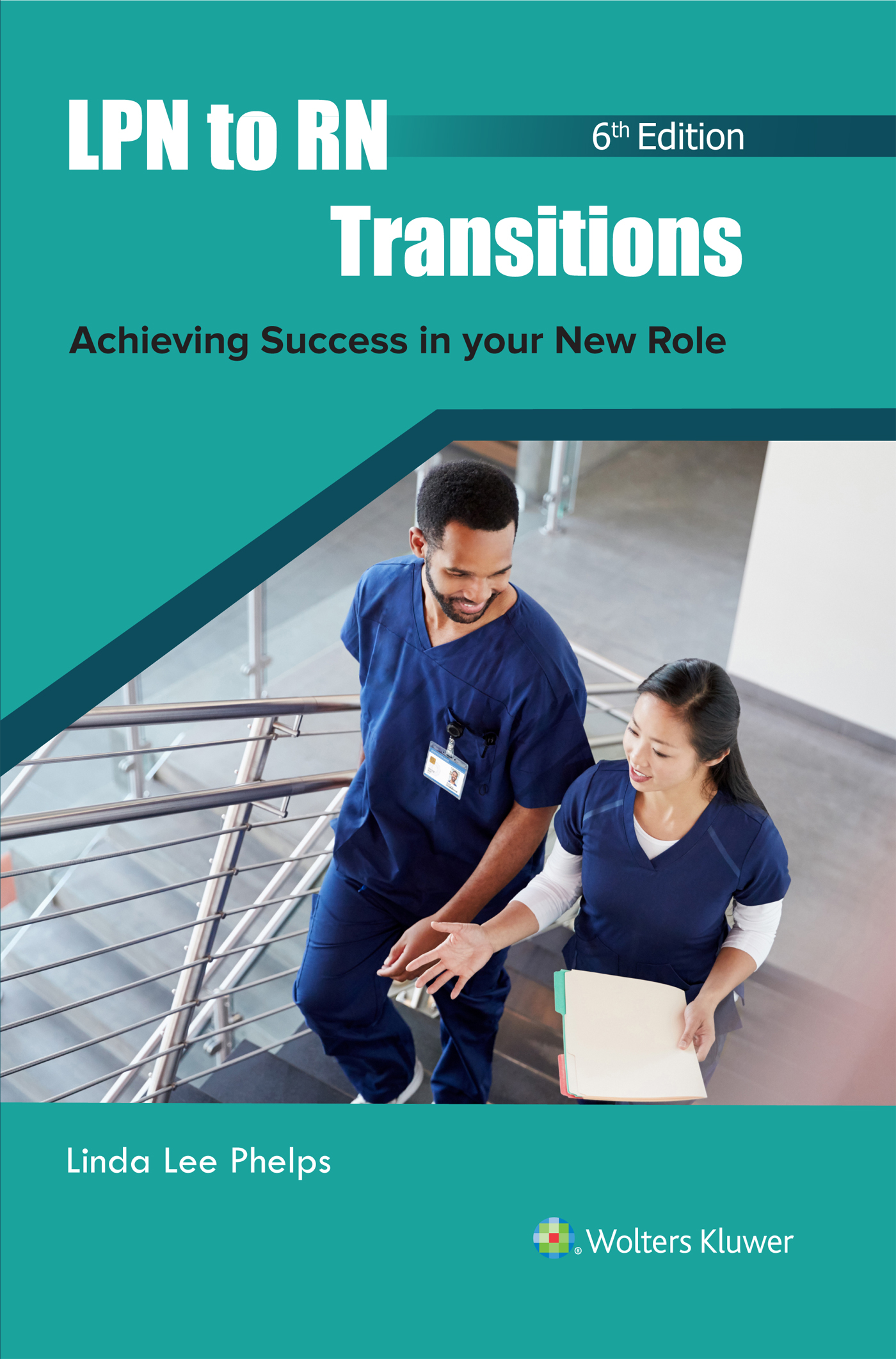 LPN to RN Transitions: Achieving Success in Your New Role, 6th Edition