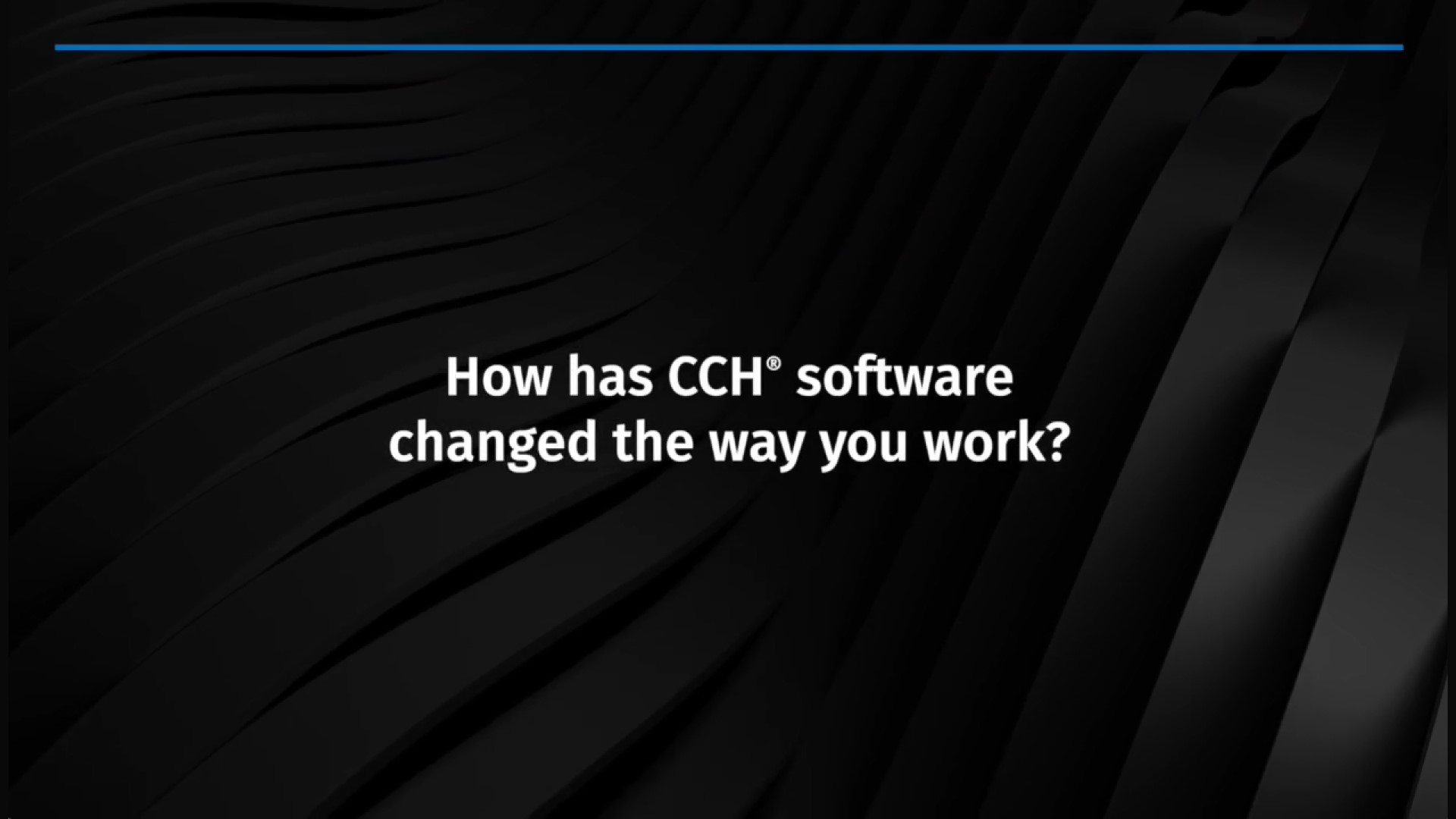 How has CCH software changed the way you work?