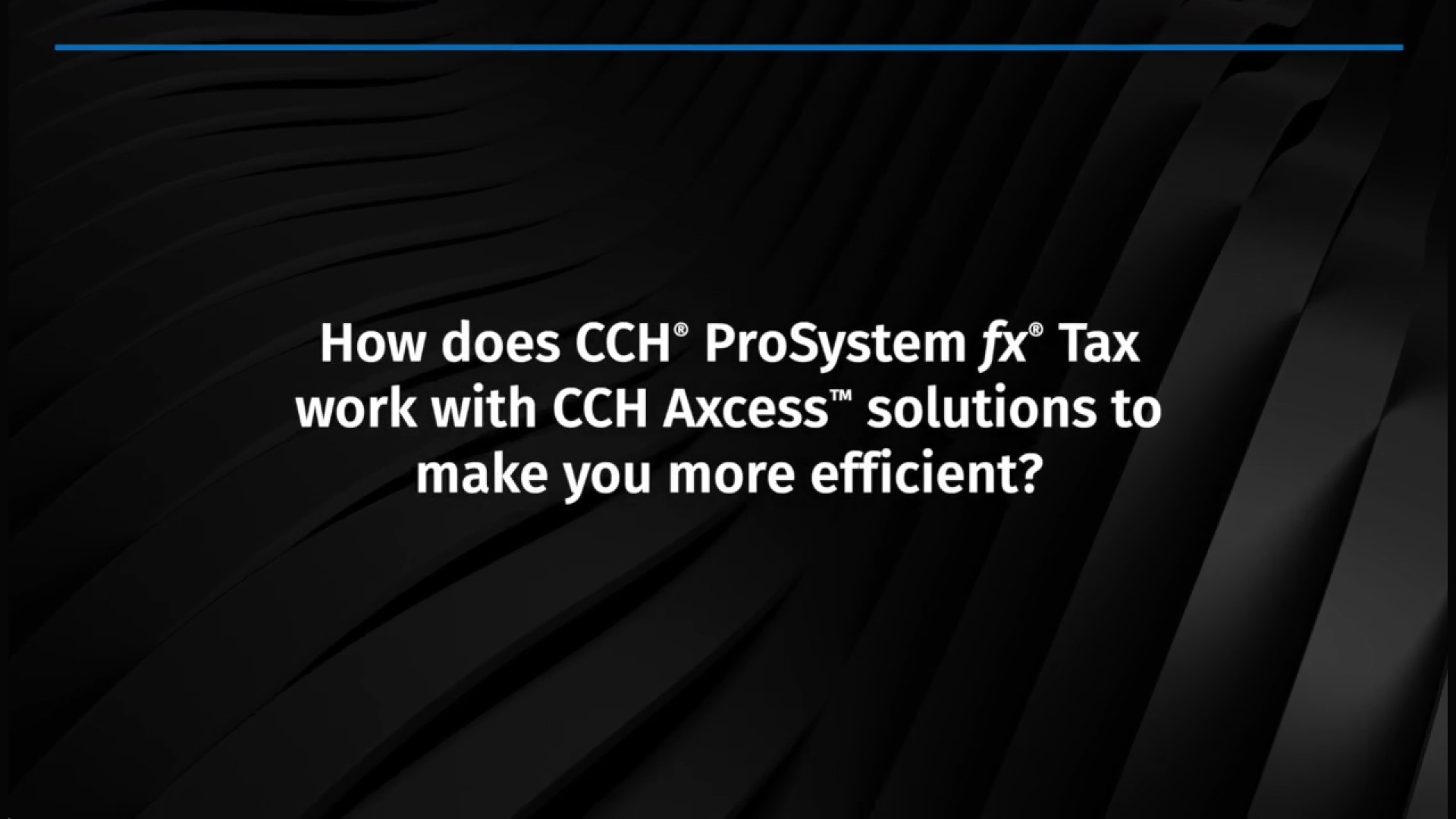 How does CCH ProSystem fx Tax work with CCH Axcess solutions to make your firm more efficient?