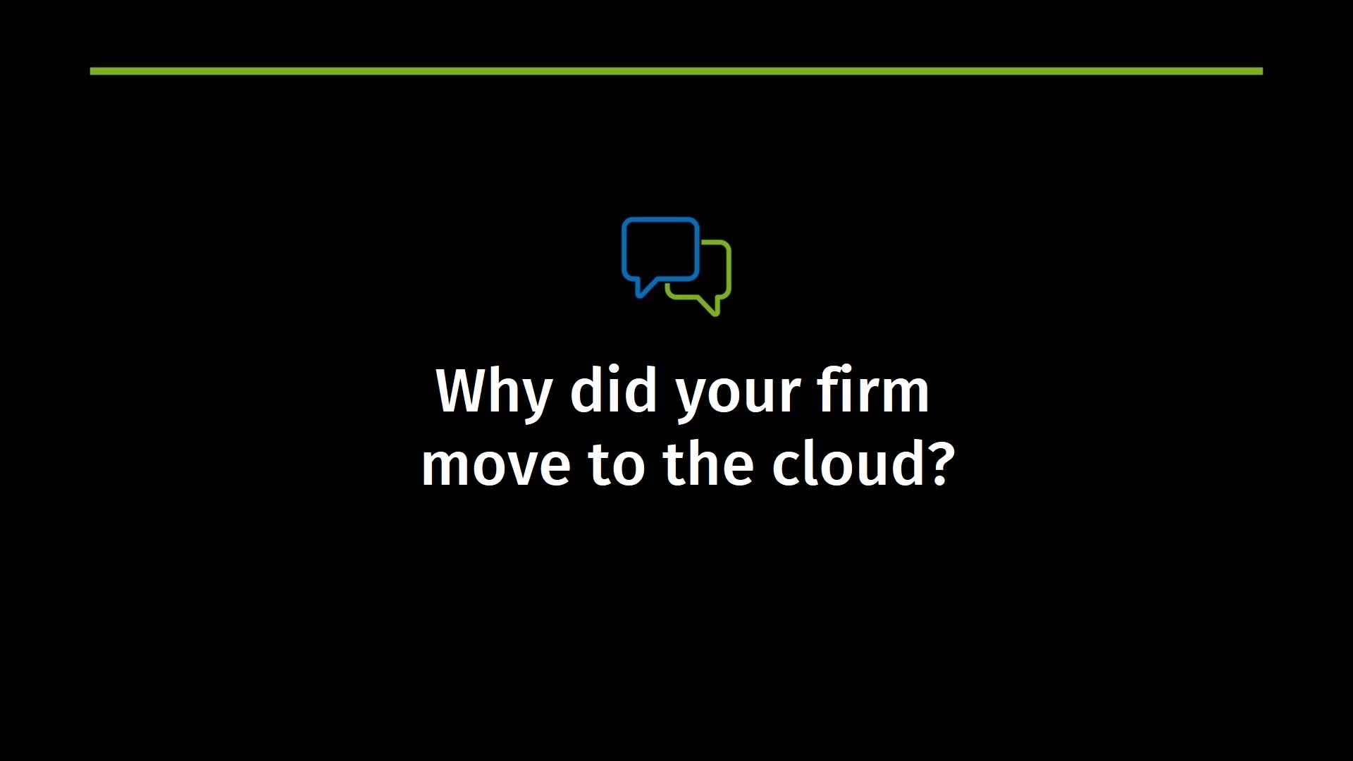 Why did your firm move to the cloud?