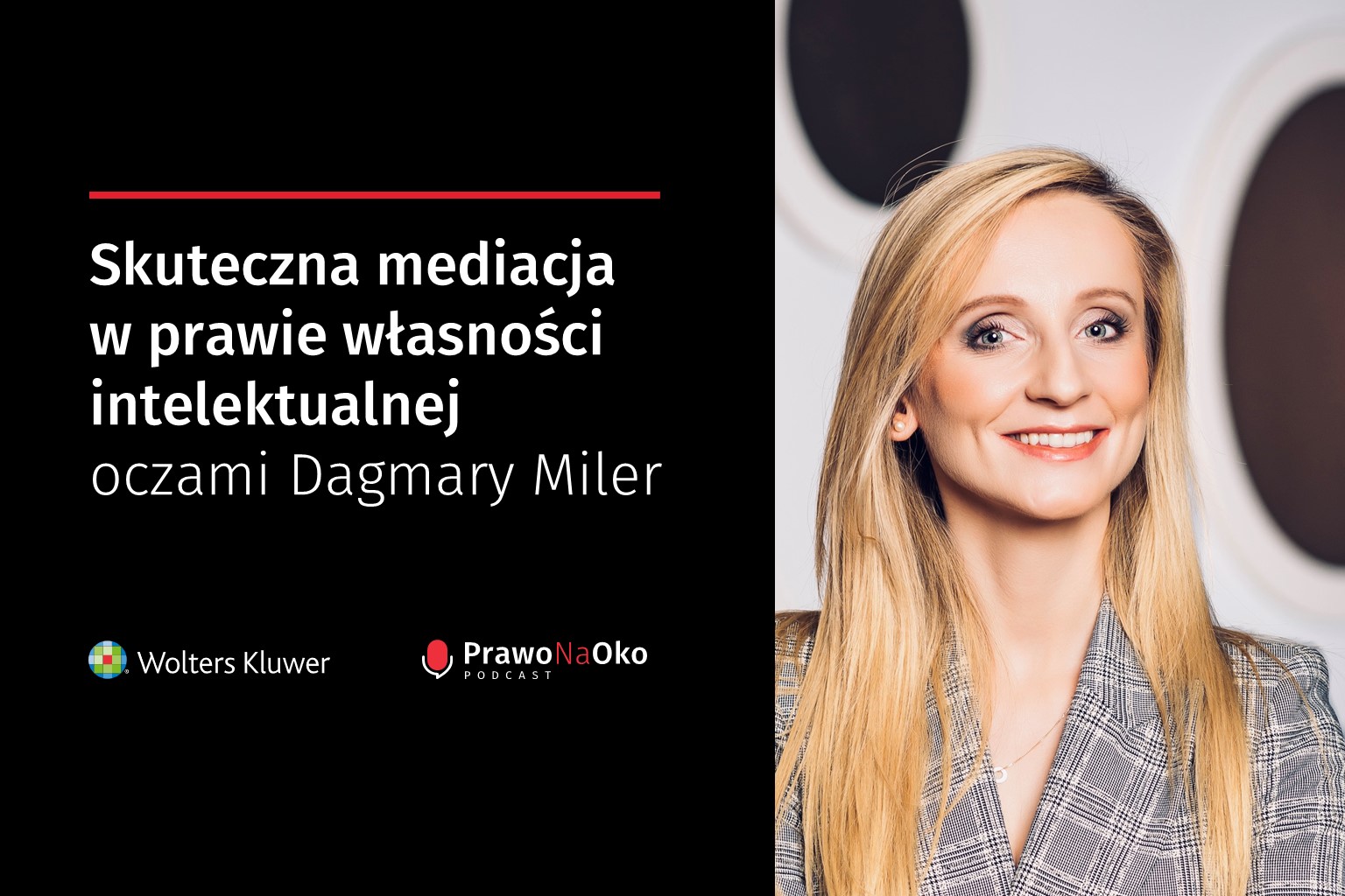 PODCAST #35: Skuteczna mediacja w prawie własności intelektualnej oczami Dagmary Miler