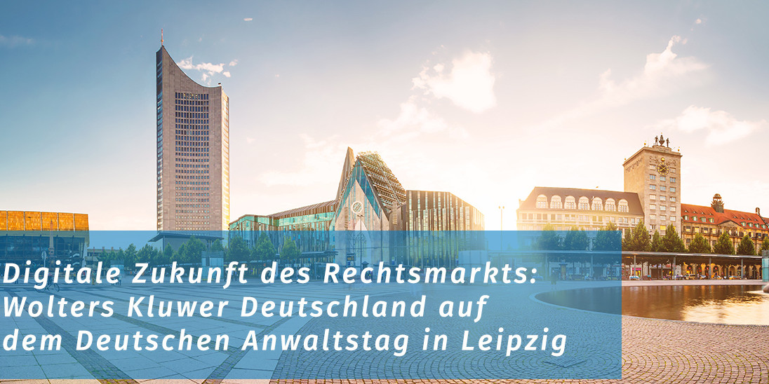 Digitale Zukunft des Rechtsmarkts: Wolters Kluwer Deutschland auf dem Deutschen Anwaltstag in Leipzig
