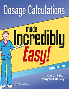 Dosage Calculations Made Incredibly Easy! book cover