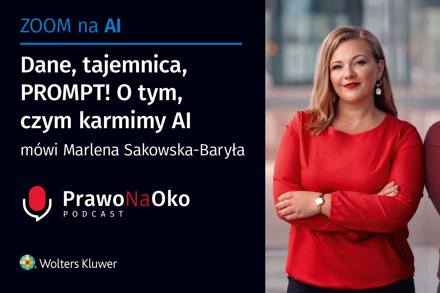 PODCAST #57: Dane, tajemnica, PROMPT! O tym, czym karmimy AI mówi Marlena Sakowska-Baryła