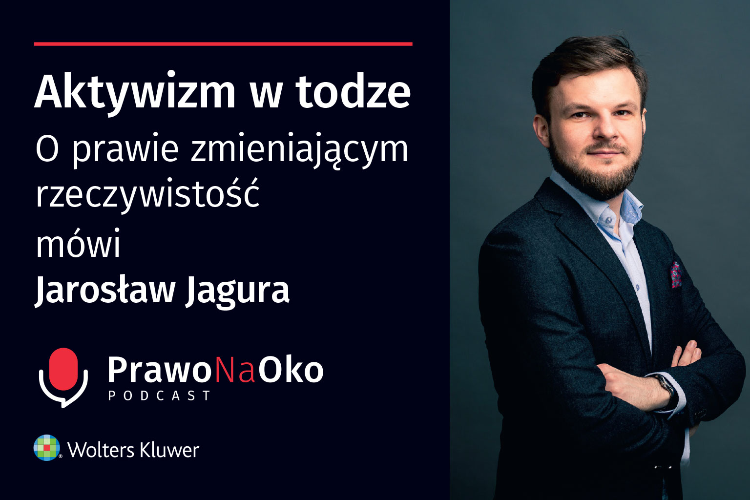 PODCAST #59: Aktywizm w todze. O prawie zmieniającym rzeczywistość mówi Jarosław Jagura