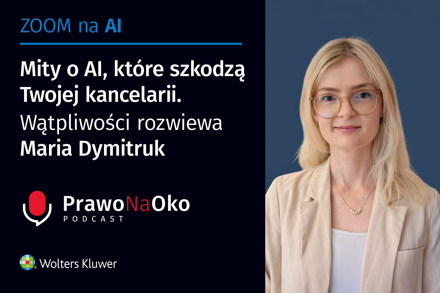 PODCAST #64: Mity o AI, które szkodzą Twojej kancelarii. Wątpliwości rozwiewa Maria Dymitruk
