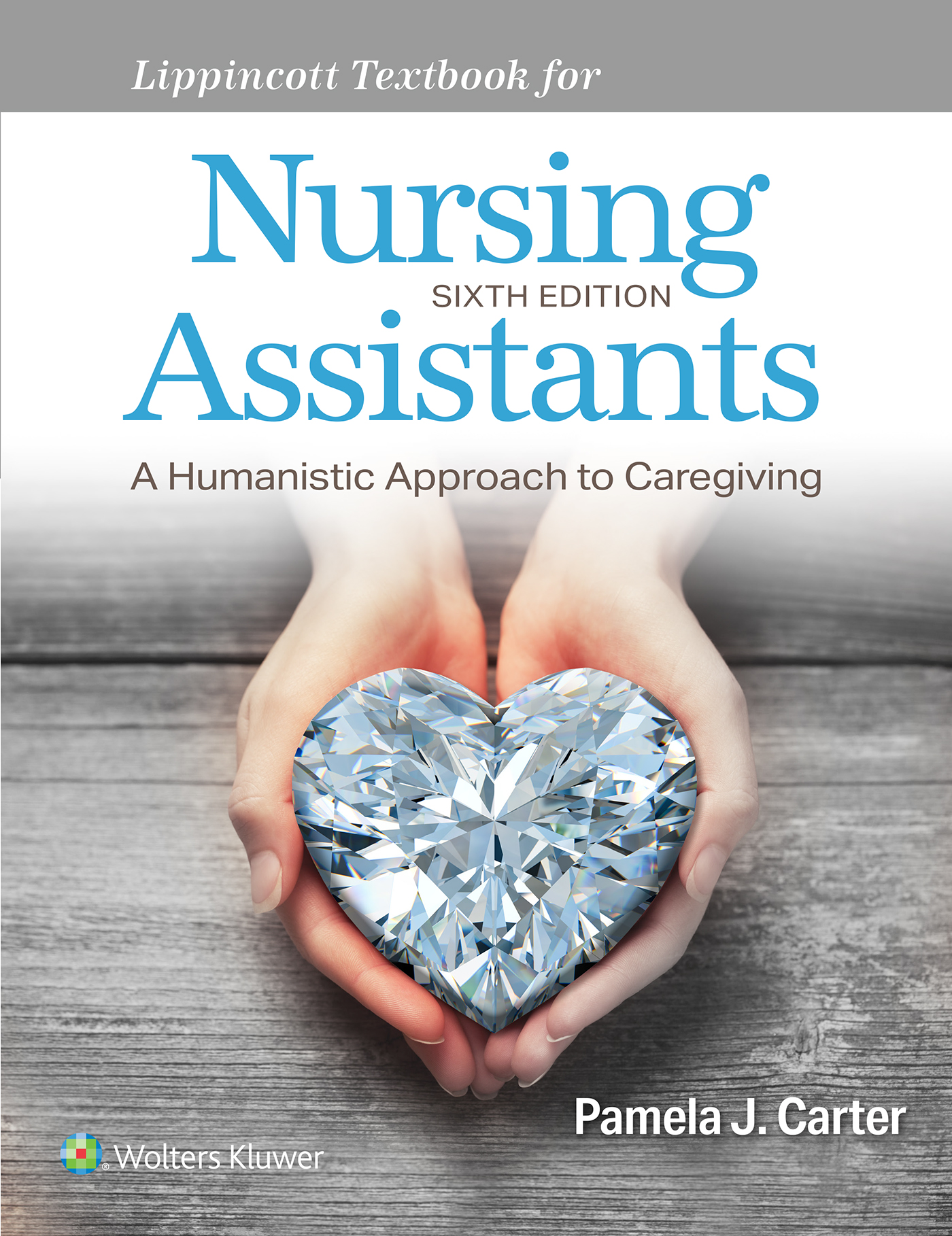 Lippincott Textbook for Nursing Assistants: A Humanistic Approach to Caregiving, 6th Edition