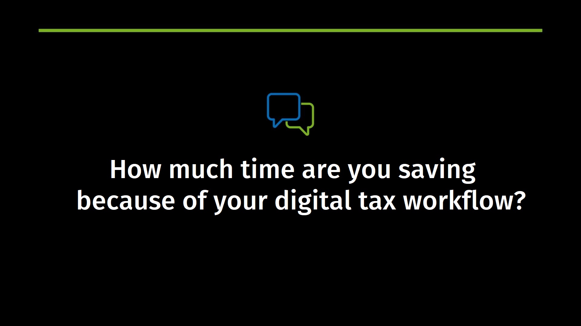 How much time are you saving because of your digital tax workflow?