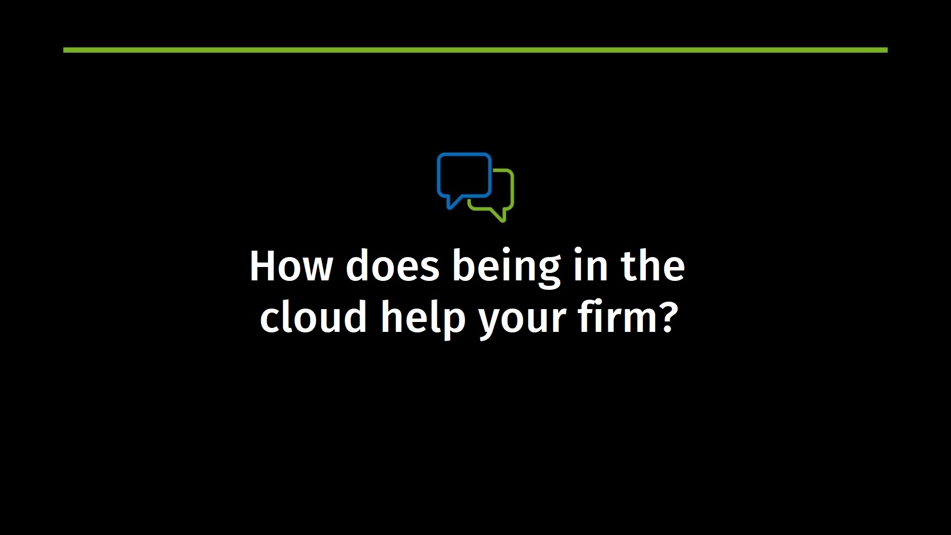 How does being in the cloud help your firm?