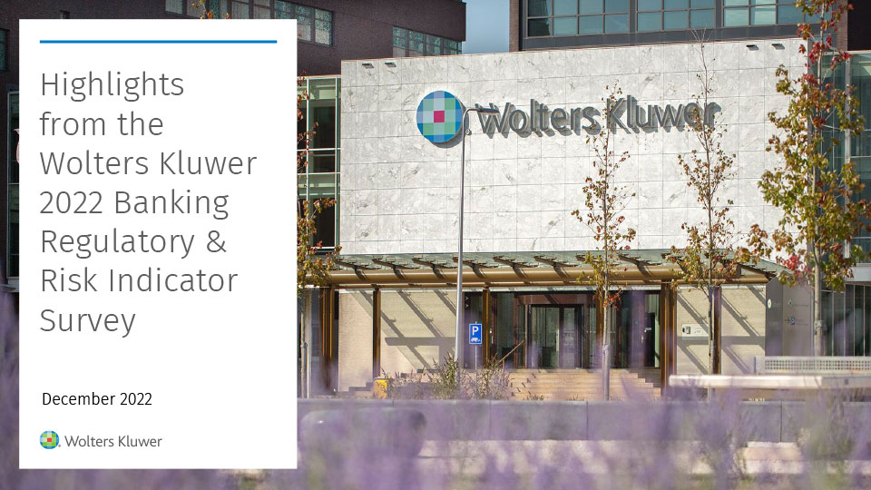 Highlights from the Wolters Kluwer 2022 Banking Regulatory & Risk Indicator Survey