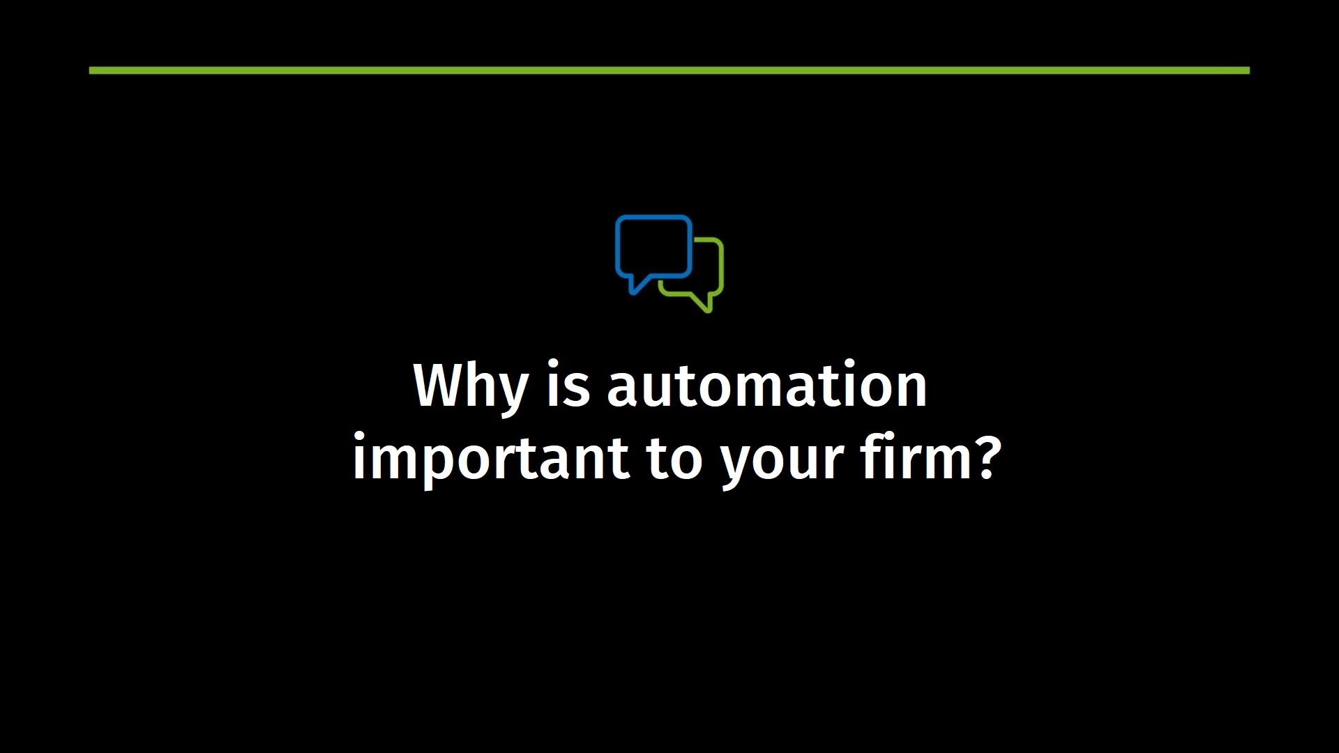 Why is automation important to your firm?