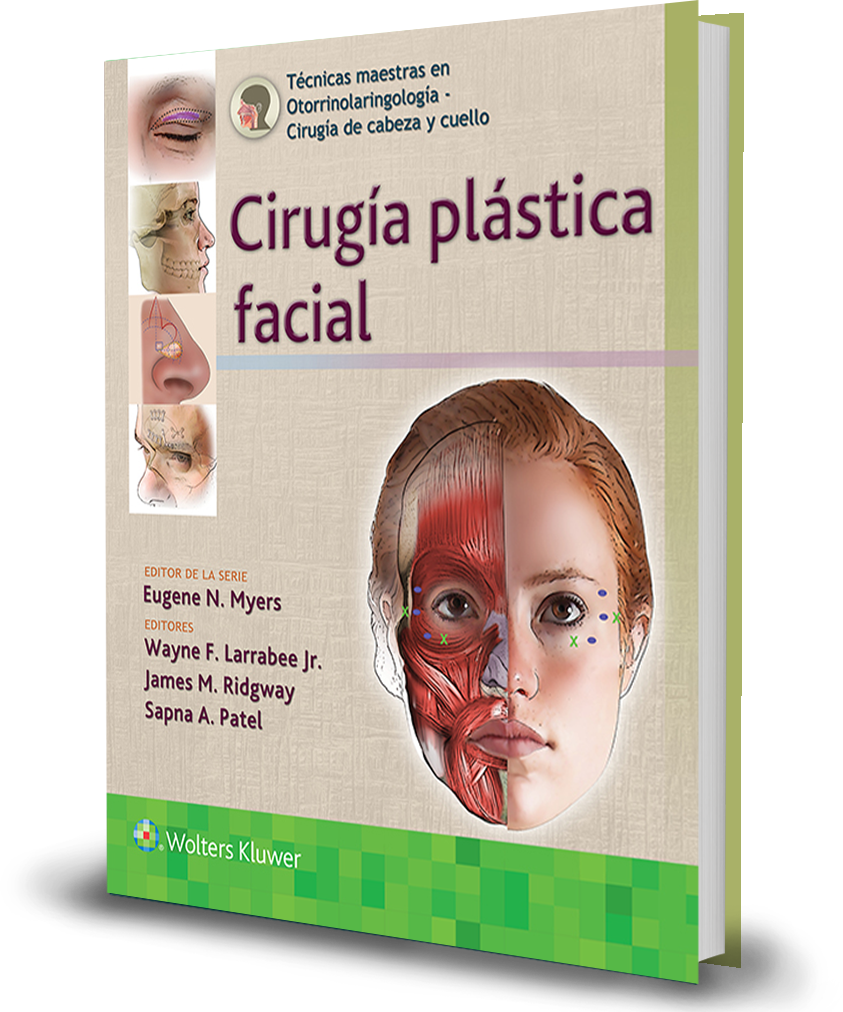 Técnicas maestras en otorrinolaringología - Cirugía de cabeza y cuello: Cirugía plástica facial