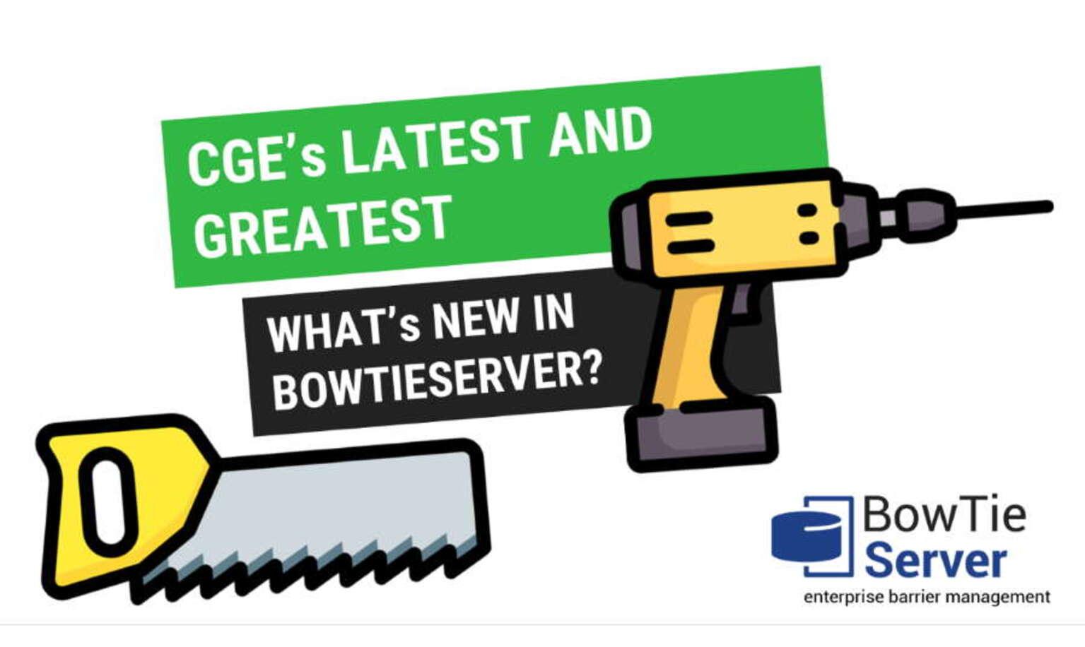 CGE’s Latest and Greatest – What’s new in BowTieServer?