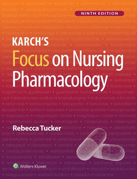 Karch’s Focus on Nursing Pharmacology, 9th Edition