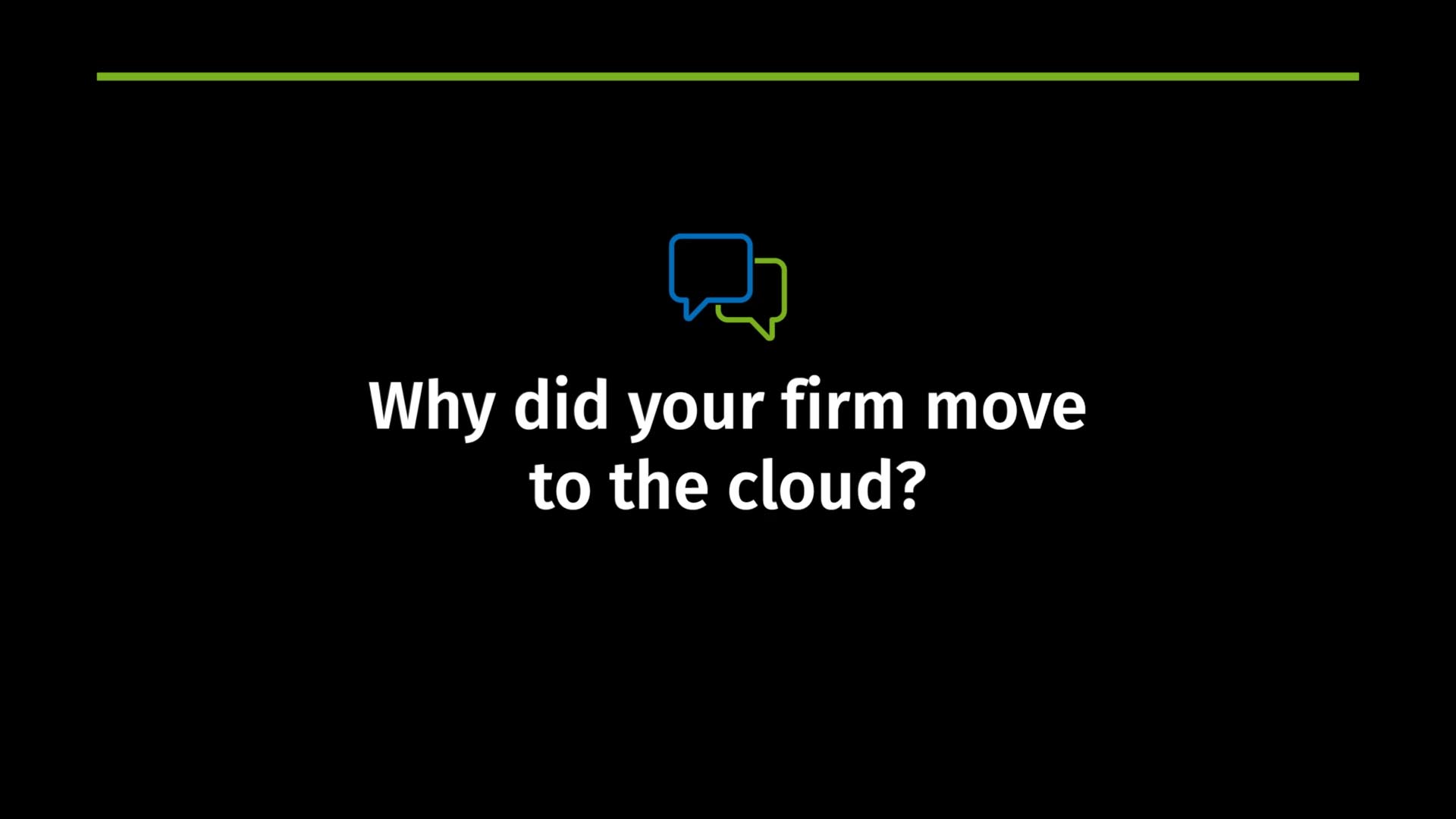 Why did your firm move to the cloud?