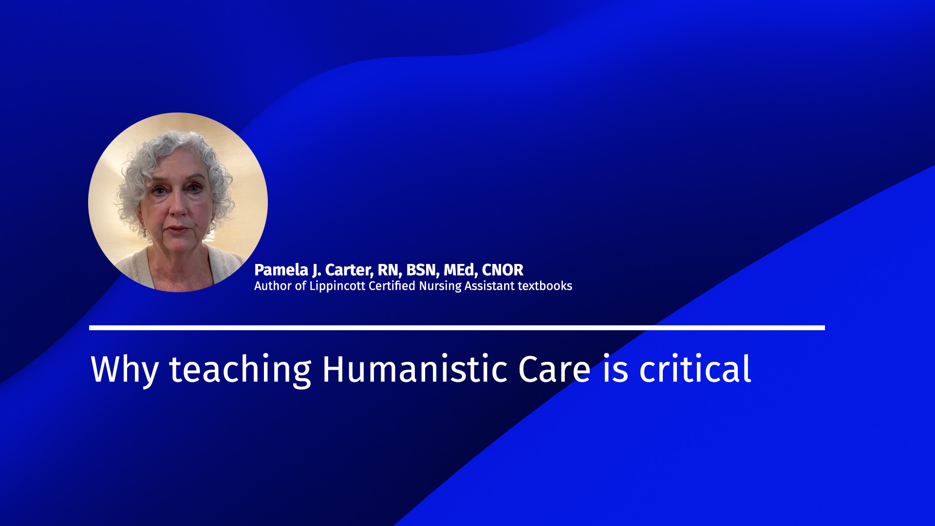 Pam Carter explains why teaching Humanistic Care is Critical